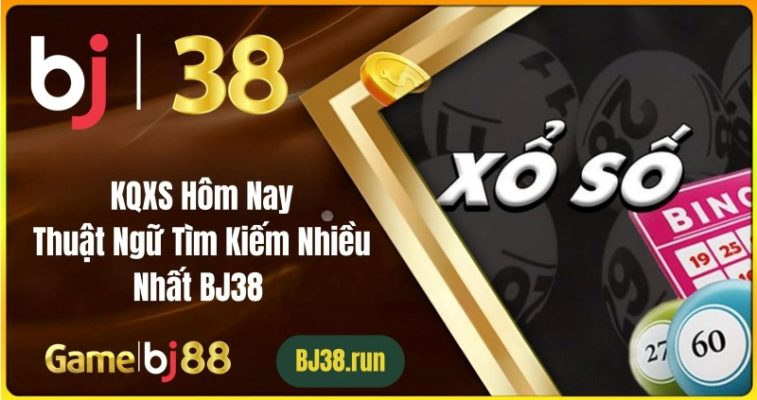 Kết Quả Xổ Số Hôm Nay: Thuật Ngữ Tìm Kiếm Nhiều Nhất BJ38